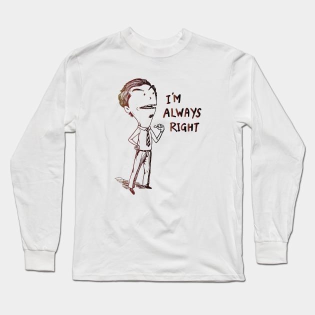 im always right Long Sleeve T-Shirt by MohamedKhaled1